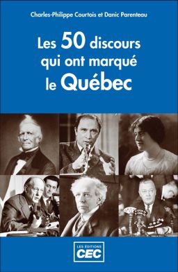 LES 50 DISCOURS QUI ONT MARQUÉ LE QUÉBEC